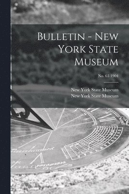 Bulletin - New York State Museum; no. 63 1904 1
