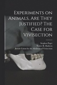 bokomslag Experiments on Animals, Are They Justified? The Case for Vivisection