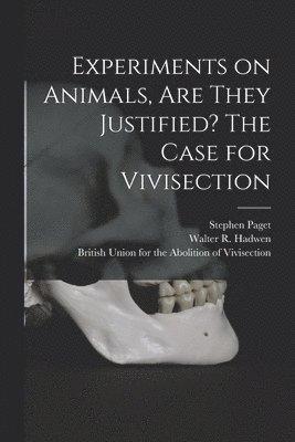 Experiments on Animals, Are They Justified? The Case for Vivisection 1