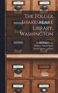 bokomslag The Folger Shakespeare Library, Washington