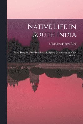 bokomslag Native Life in South India; Being Sketches of the Social and Religious Characteristics of the Hindus