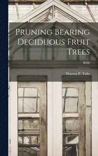 bokomslag Pruning Bearing Deciduous Fruit Trees; B386
