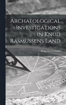 Archaeological Investigations in Knud Rasmussens Land 1