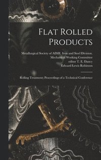 bokomslag Flat Rolled Products: Rolling Treatment; Proceedings of a Technical Conference
