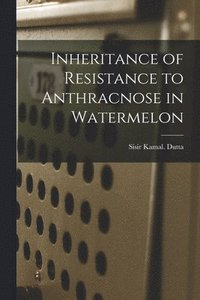bokomslag Inheritance of Resistance to Anthracnose in Watermelon