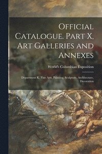 bokomslag Official Catalogue. Part X, Art Galleries and Annexes