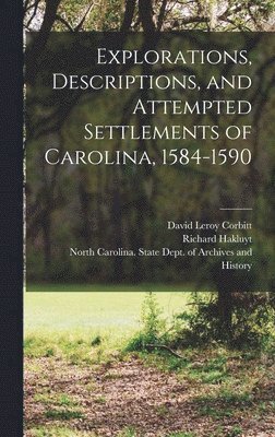 David Leroy 1895-1967 Corbitt, David Leroy Corbitt - Explorations, Descriptions, and Attempted Settlements of Carolina, 1584-1590, Inbunden