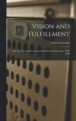 Vision and Fulfillment; the First Twenty-five Years of the Hebrew University, 1925-1950 1