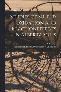 bokomslag Studies of Sulfur Oxidation and Reactioneffects in Alberta Soils
