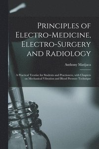 bokomslag Principles of Electro-medicine, Electro-surgery and Radiology