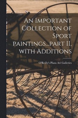 bokomslag An Important Collection of Sport Paintings...part II, With Additions