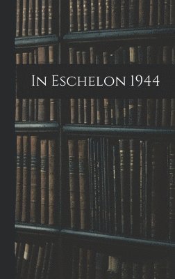 In Eschelon 1944 1