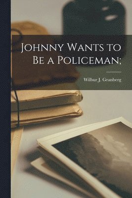 Johnny Wants to Be a Policeman; 1