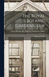 bokomslag The Royal Botanic Gardens, Kew: Illustrated Guide