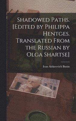 Shadowed Paths. [Edited by Philippa Hentges. Translated From the Russian by Olga Shartse] 1