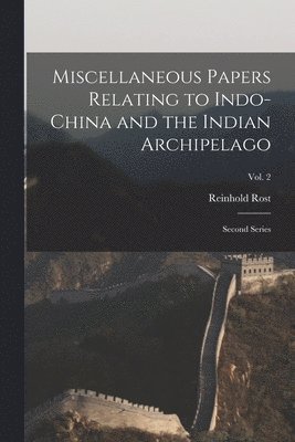 bokomslag Miscellaneous Papers Relating to Indo-China and the Indian Archipelago