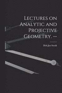 bokomslag Lectures on Analytic and Projective Geometry. --