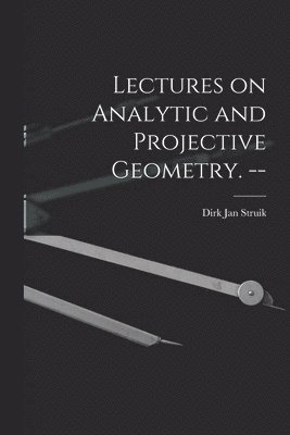 bokomslag Lectures on Analytic and Projective Geometry. --