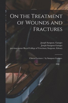 bokomslag On the Treatment of Wounds and Fractures