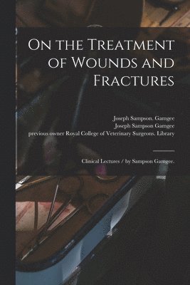 On the Treatment of Wounds and Fractures