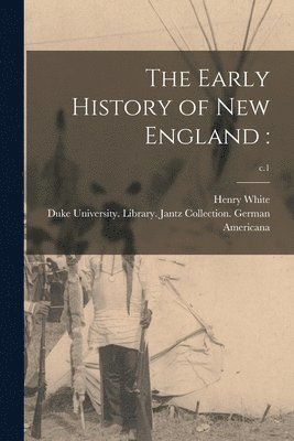 The Early History of New England 1