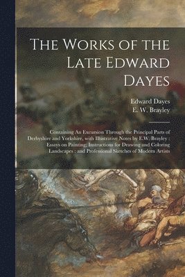 The Works of the Late Edward Dayes 1