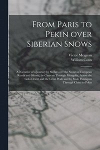 bokomslag From Paris to Pekin Over Siberian Snows