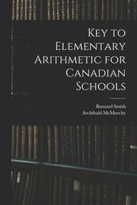 bokomslag Key to Elementary Arithmetic for Canadian Schools