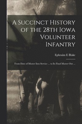 bokomslag A Succinct History of the 28th Iowa Volunteer Infantry