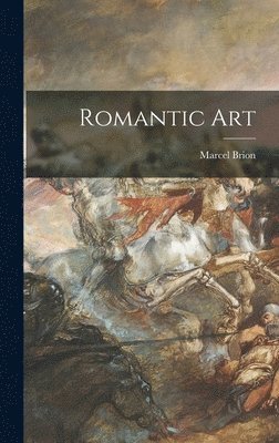 Marcel Brion - Romantic Art, Inbunden
