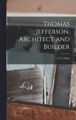 Thomas Jefferson, Architect and Builder, Inbunden