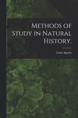 Methods of Study in Natural History. 1