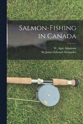 bokomslag Salmon-fishing in Canada [microform]