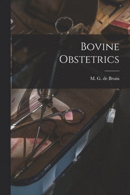 M. G. de (Marcelis Gerrit De) Bruin - Bovine Obstetrics, Häftad