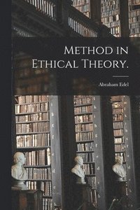 bokomslag Method in Ethical Theory.