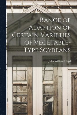 Range of Adaption of Certain Varieties of Vegetable-type Soybeans 1