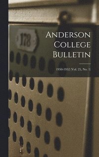 bokomslag Anderson College Bulletin; 1950-1952 (vol. 25, no. 1)