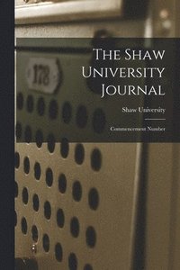 bokomslag The Shaw University Journal: Commencement Number