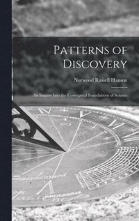 bokomslag Patterns of Discovery: an Inquiry Into the Conceptual Foundations of Science