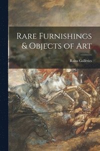bokomslag Rare Furnishings & Objects of Art