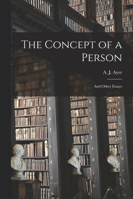 The Concept of a Person: and Other Essays 1