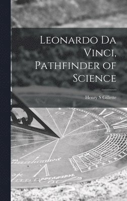 Leonardo Da Vinci, Pathfinder of Science 1