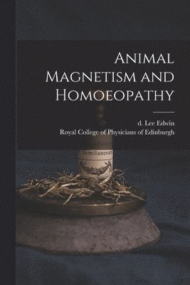 Animal Magnetism and Homoeopathy 1