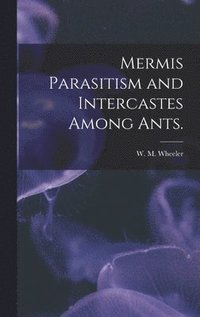 bokomslag Mermis Parasitism and Intercastes Among Ants.