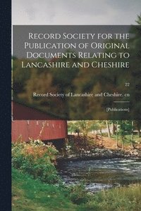 bokomslag Record Society For The Publication Of Original Documents Relating To Lancashire And Cheshire