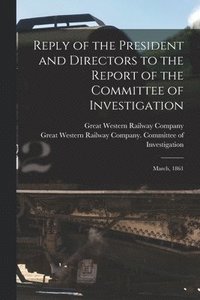 bokomslag Reply of the President and Directors to the Report of the Committee of Investigation [microform]