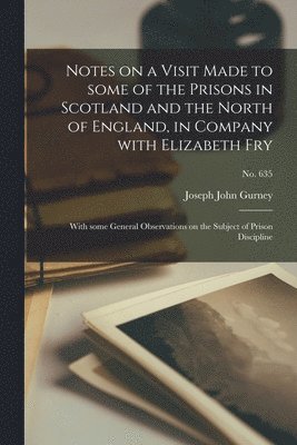 bokomslag Notes on a Visit Made to Some of the Prisons in Scotland and the North of England, in Company With Elizabeth Fry