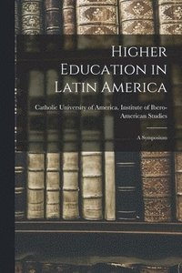 bokomslag Higher Education in Latin America: a Symposium