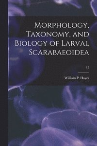 bokomslag Morphology, Taxonomy, and Biology of Larval Scarabaeoidea; 12
