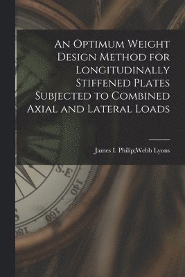 An Optimum Weight Design Method for Longitudinally Stiffened Plates Subjected to Combined Axial and Lateral Loads 1